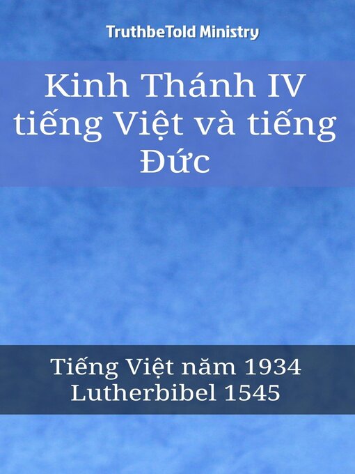 Title details for Kinh Thánh IV tiếng Việt và tiếng Đức by TruthBeTold Ministry - Available